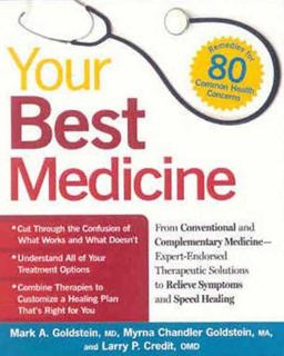 Your Best Medicine From Conventional and Complementary Medicine - Expert-Endorsed Therapeutic Solutions to Relieve Symptoms and Speed Healing  9781594868498 Front Cover