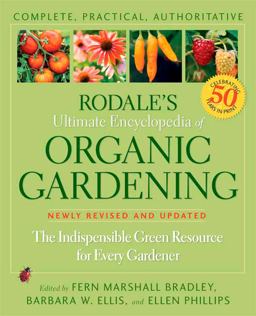 Rodale's Ultimate Encyclopedia of Organic Gardening The Indispensable Green Resource for Every Gardener  9781594869174 Front Cover