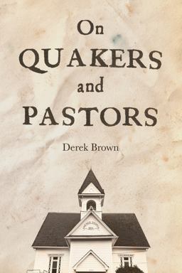 On Quakers and Pastors  9781594980626 Front Cover