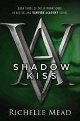 Shadow Kiss A Vampire Academy Novel  9781595141972 Front Cover