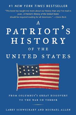 Patriot's History of the United States From Columbus's Great Discovery to the War on Terror  9781595230324 Front Cover