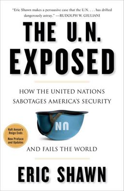 U. N. Exposed How the United Nations Sabotages America's Security and Fails the World  9781595230331 Front Cover