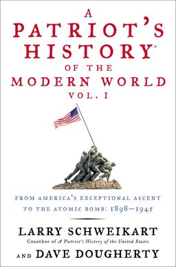 A Patriot's History® of the Modern World, Vol. I A Patriot's History® of the Modern World, Vol. I