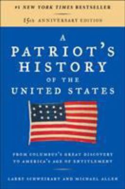 Patriot's History of the United States From Columbus's Great Discovery to America's Age of Entitlement, Revised Edition  9781595231154 Front Cover