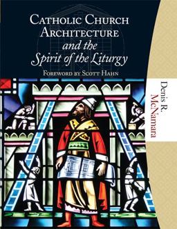 Catholic Church Architecture and the Spirit of the Liturgy  9781595250278 Front Cover