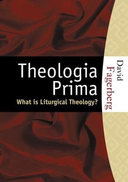 Theologia Prima What Is Liturgical Theology?  9781595250391 Front Cover