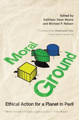 Moral Ground Ethical Action for a Planet in Peril  9781595340856 Front Cover