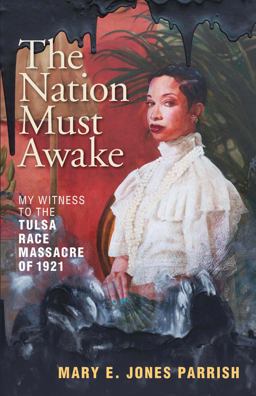 Nation Must Awake My Witness to the Tulsa Race Massacre Of 1921  9781595349439 Front Cover