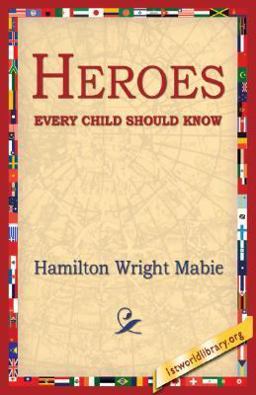 Heroes Every Child Should Know Heroes Every Child Should Know