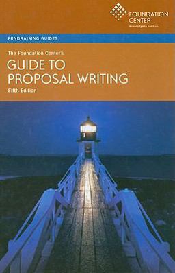 Foundation Center's Guide to Proposal Writing 5th 9781595421296 Front Cover