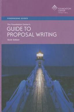 Foundation Center's Guide to Proposal Writing 6th 9781595424044 Front Cover