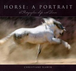 Horse: a Portrait A Photographers Life with Horses  9781595435965 Front Cover