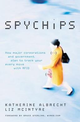 Spychips How Major Corporations and Government Plan to Track Your Every Move with RFID  9781595550200 Front Cover