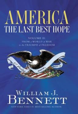 America - The Last Best Hope From a World at War to the Triumph of Freedom, 1914-1989  9781595550873 Front Cover
