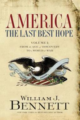 America - The Last Best Hope From the Age of Discovery to a World at War  9781595551115 Front Cover