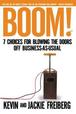 Boom! 7 Choices for Blowing the Doors off Business-As-Usual  9781595551160 Front Cover