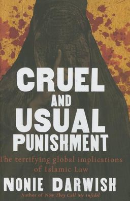 Cruel and Usual Punishment The Terrifying Global Implications of Islamic Law  9781595551610 Front Cover