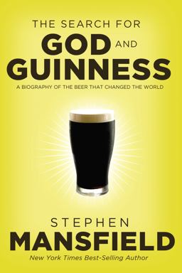 Search for God and Guinness A Biography of the Beer That Changed the World  9781595552693 Front Cover