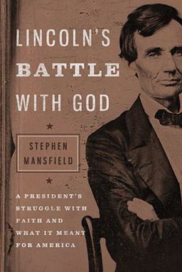 Lincoln's Battle with God A President's Struggle with Faith and What It Meant for America  9781595553096 Front Cover