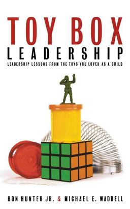 Toy Box Leadership Leadership Lessons from the Toys You Loved as a Child  9781595553287 Front Cover