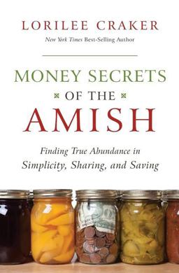 Money Secrets of the Amish Finding True Abundance in Simplicity, Sharing, and Saving  9781595553416 Front Cover