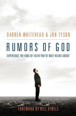 Rumors of God Experience the Kind of Faith You've Only Heard About  9781595553638 Front Cover