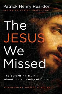 Jesus We Missed The Surprising Truth about the Humanity of Christ  9781595553713 Front Cover