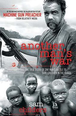Another Man's War The True Story of One Man's Battle to Save Children in the Sudan  9781595554246 Front Cover