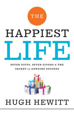 Happiest Life Seven Gifts, Seven Givers, and the Secret to Genuine Success  9781595555786 Front Cover