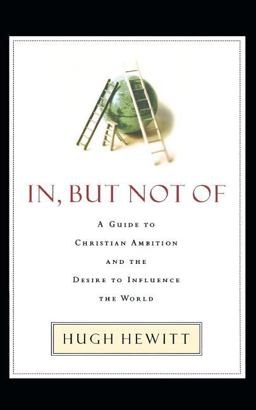 In, but Not Of A Guide to Christian Ambition  9781595559746 Front Cover