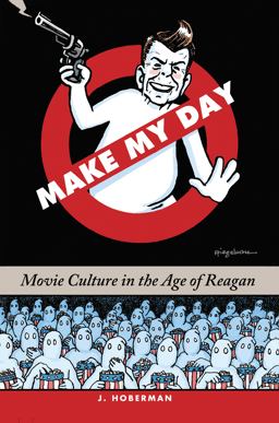 Make My Day Movie Culture in the Age of Reagan  9781595580061 Front Cover