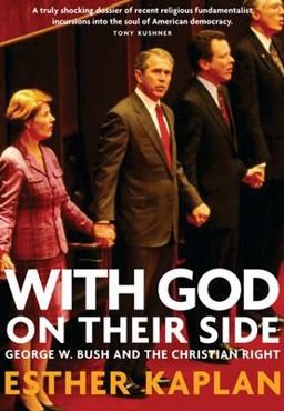 With God on Their Side How Christian Fundamentalists Trampled Science, Policy, and Democracy in George W. Bush's White House  9781595580313 Front Cover
