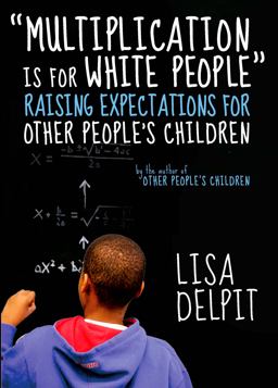 Multiplication Is for White People Raising Expectations for Other People's Children  9781595580467 Front Cover