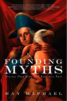 Founding Myths Stories That Hide Our Patriotic Past  9781595580733 Front Cover