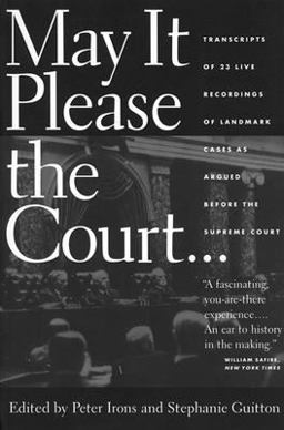 May It Please the Court Transcripts of 23 Live Recordings of Landmark Cases As Argued Before the Supreme Court  9781595580900 Front Cover