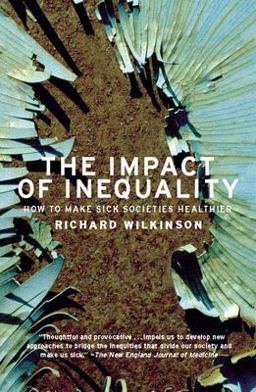 Impact of Inequality How to Make Sick Societies Healthier  9781595581211 Front Cover