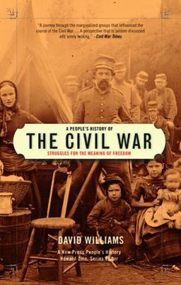 People's History of the Civil War Struggles for the Meaning of Freedom  9781595581259 Front Cover