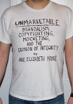 Unmarketable Brandalism, Copyfighting, Mocketing, and the Erosion of Integrity  9781595581686 Front Cover