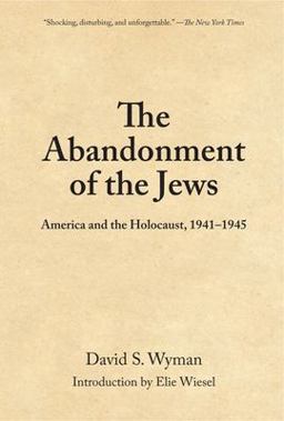 Abandonment of the Jews America and the Holocaust 1941-1945  9781595581747 Front Cover