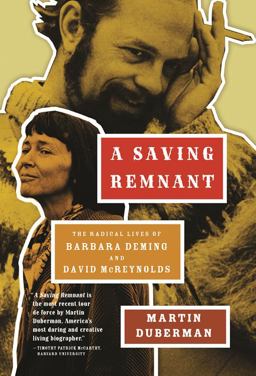 Saving Remnant The Radical Lives of Barbara Deming and David Mcreynolds  9781595583239 Front Cover