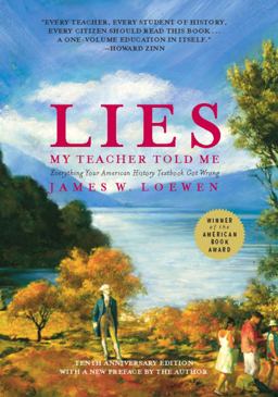 Lies My Teacher Told Me Everything Your American History Textbook Got Wrong  9781595583260 Front Cover