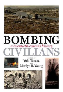 Bombing Civilians A Twentieth-Century History  9781595583635 Front Cover