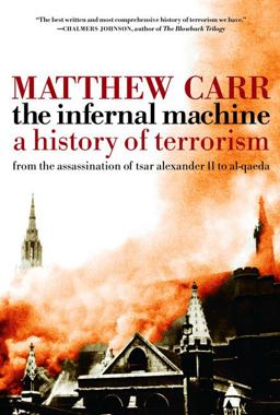 Infernal Machine A History of Terrorism  9781595584083 Front Cover