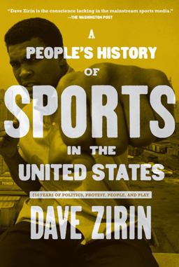 People's History of Sports in the United States 250 Years of Politics, Protest, People, and Play  9781595584779 Front Cover