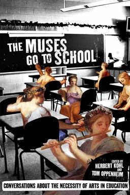 Muses Go to School Inspiring Stories about the Importance of Arts in Education  9781595585394 Front Cover