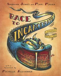 Race to Incarcerate A Graphic Retelling  9781595585417 Front Cover