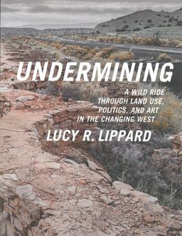 Undermining A Wild Ride Through Land Use, Politics, and Art in the Changing West  9781595586193 Front Cover