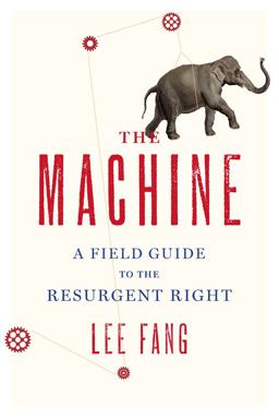 Machine A Field Guide to the Resurgent Right  9781595586391 Front Cover