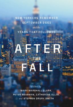 After the Fall New Yorkers Remember September 2001 and the Years That Followed  9781595586476 Front Cover
