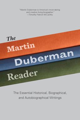 Martin Duberman Reader The Essential Historical, Biographical, and Autobiographical Writings  9781595586797 Front Cover